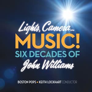 Lights, Camera...Music! Six Decades of John Williams - Keith Lockhart