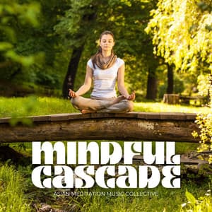 Mindful Cascade: Nature Meditation - Asian Meditation Music Collective