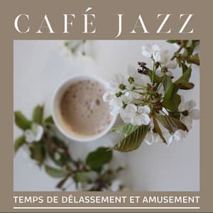 Café jazz: Temps de délassement et amusement. Collection soul, funk & groove - Jazz de bonne humeur