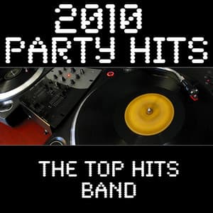 2010 Party Hits - The Top Hits Band