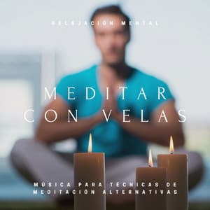 Meditar con Velas: Música para Técnicas de Meditación Alternativas, Relajación Mental - Lucia Guiada