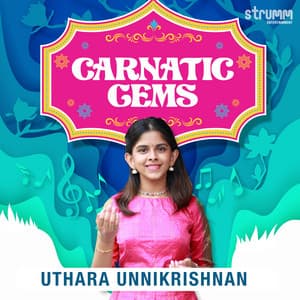 Carnatic Gems - Uthara Unnikrishnan - Uthara Unnikrishnan