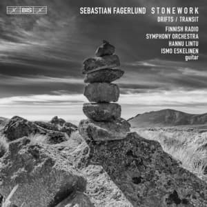Sebastian Fagerlund: Drifts, Stonework & Guitar Concerto "Transit" - Sebastian Fagerlund