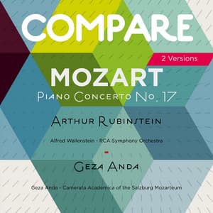 Mozart: Piano Concerto No. 17, Arthur Rubinstein vs. Geza Anda - Wolfgang Amadeus Mozart