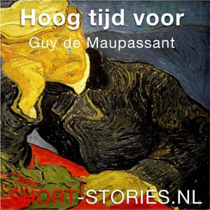 Hoog tijd voor Guy de Maupassant - Guy de Maupassant
