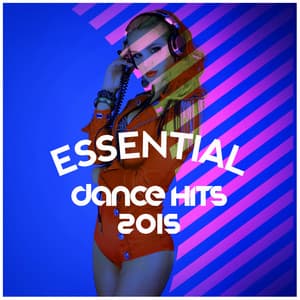 Essential Dance Hits 2015 - Dance DJ