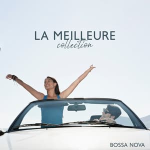 La meilleure collection Bossa Nova à jouer pendant que vous conduisez - Bossa Nova Lounge Club