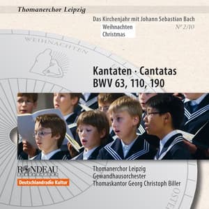 Johann Sebastian Bach: Cantatas / Kantaten BWV 63, BWV 110, BWV 190 - Thomanerchor Leipzig