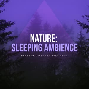 Nature: Sleeping Ambience - Relaxing Nature Ambience