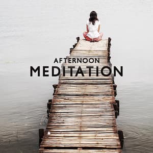Afternoon Meditation: Calm Anxiety, Rebalance Yourself, Peace and Serenity - Deep Meditation Academy