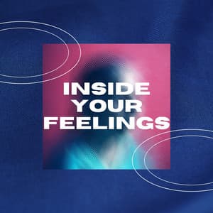 Inside Your Feelings - Entspannungsmusik