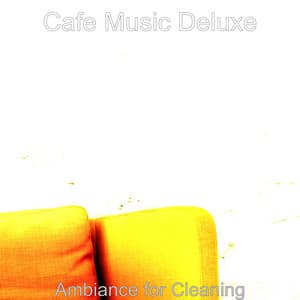 Ambiance for Cleaning - Cafe Music Deluxe