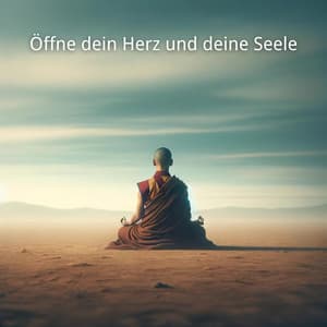 Öffne dein Herz und deine Seele: Tibetische Klänge der Erleuchtung - Meditationsmusik Sammlung