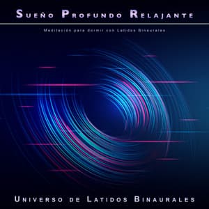 Sueño Profundo Relajante: Meditación para dormir con Latidos Binaurales - Universo De Latidos Binaurales