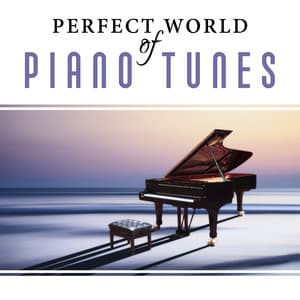 Perfect World of Piano Tunes - Calming Instrumental Smooth Jazz Music Played on Piano performance au travail, Apprentissage, Yoga ? votre bureau - Best Piano Bar Ultimate Collection