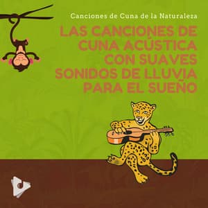 Las Canciones de Cuna Acústica con Suaves Sonidos de Lluvia Para el Sueño - Canciones de Cuna de la Naturaleza