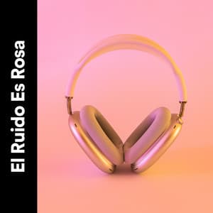 El Ruido Es Rosa - Meditación Con Ruido Rosado