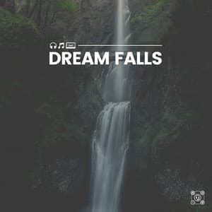 Dream Falls - Soothing Waterfalls
