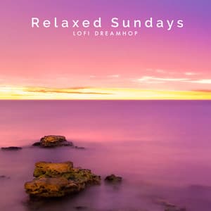 Relaxed Sundays - Lofi DreamHop