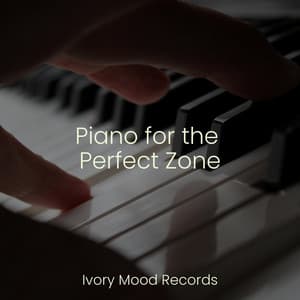 Piano for the Perfect Zone - Ivory Mood