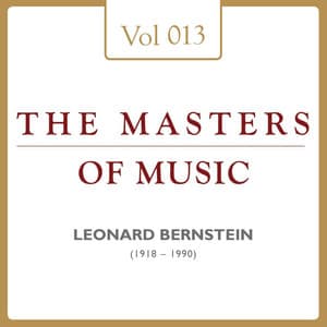 Leonard Bernstein: Masters of Music, Vol. 13 - Leonard Bernstein