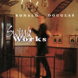 Swing Works - Ronald Douglas