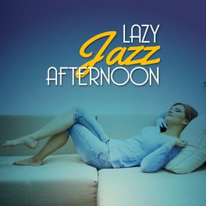 Lazy Jazz Afternoon - Afternoon Jazz