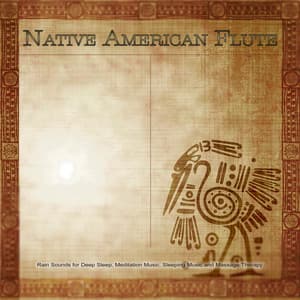 Native American Flute: Rain Sounds for Deep Sleep, Meditation Music, Sleeping Music and Massage Therapy - Native American Flute