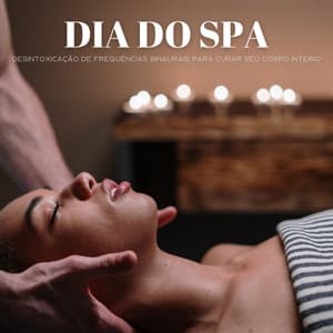 Dia Do Spa: Desintoxicação De Frequências Binaurais Para Curar Seu Corpo Inteiro - Música Relax para Bares