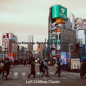 Lo-fi Jazzhop - Background for Anxiety - Lofi Chillhop Classic