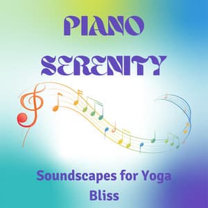 Piano Serenity: Soundscapes for Yoga Bliss - Epic Yoga