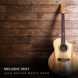 Melodic Mist: Guitar Music Sleep - Jazz Guitar Music Zone