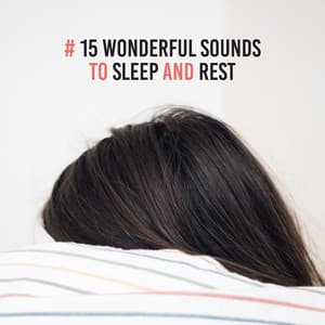 # 15 Wonderful Sounds to Sleep and Rest - Healing Sounds for Deep Sleep and Relaxation