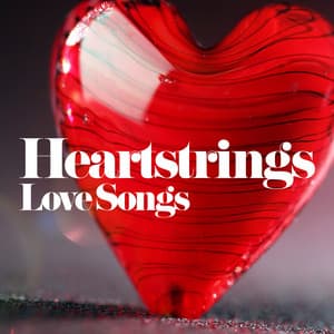 Heartstrings: Love Songs - Best Love Songs