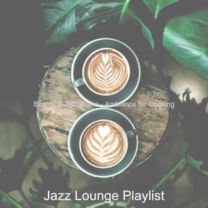 Exquisite Jazz Piano - Ambiance for Cooking - Jazz Lounge Playlist