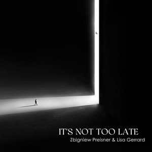 It's Not Too Late - Zbigniew Preisner