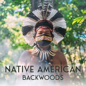Native American Backwoods: Spiritual Indian Flute with Mysterious Nature Sounds - Native Flute American Music Consort