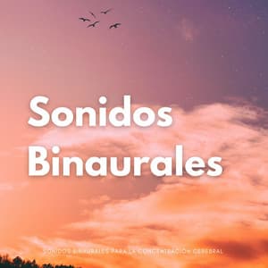 Sonidos Binaurales Para La Concentración Cerebral - Concentración de latidos binaurales
