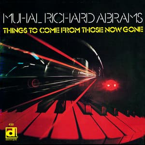 Things to Come from Those Now Gone - Muhal Richard Abrams