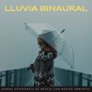 Lluvia Binaural: Serena Experiencia De Masaje Con Música Ambiental - Lluvia