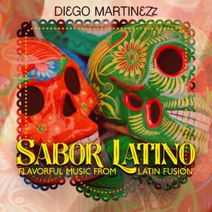 Sabor Latino: Flavorful Music from Latin Fusion - Diego Martinezz