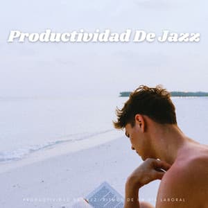 Productividad De Jazz: Ritmos De Un Día Laboral - Cafe Jazz Relax