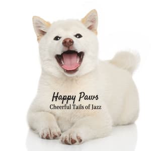 Happy Paws: Cheerful Tails of Jazz - Jazz Chill Out Relax