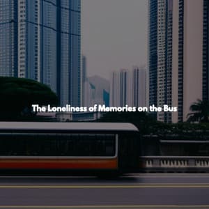 The Loneliness of Memories on the Bus - Easy Jazz Music