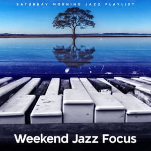Weekend Jazz Focus - Saturday Morning Jazz Playlist