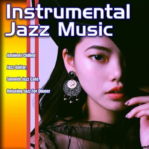 Instrumental Jazz Music: Ambient Chilled Jazz Guitar, Smooth Jazz Cafe, Relaxing Jazz for Dinner - Jazz Music Academy