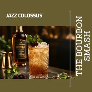 The Bourbon Smash - Jazz Colossus