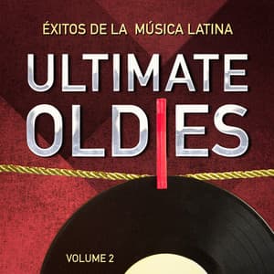 Ultimate Oldies: Éxitos De La Música Latina. Vol. 2 - Exitos de la Musica Latina