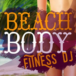 Beach Body Fitness DJ - Beach Body Workout