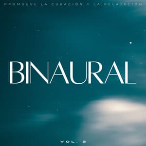 Binaural: Promueve La Curación Y La Relajación Vol. 2 - Grabaciones binaurales ritmos